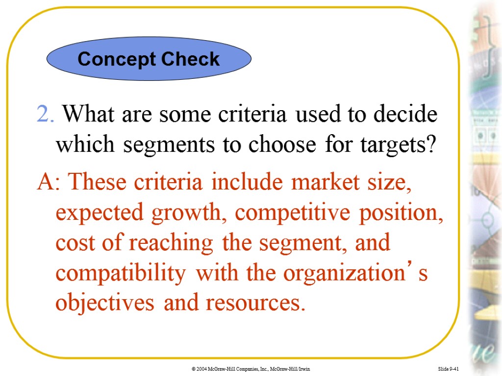 Slide 9-41 2. What are some criteria used to decide which segments to choose